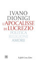 L'apocalisse di Lucrezio. Politica, religione, amore